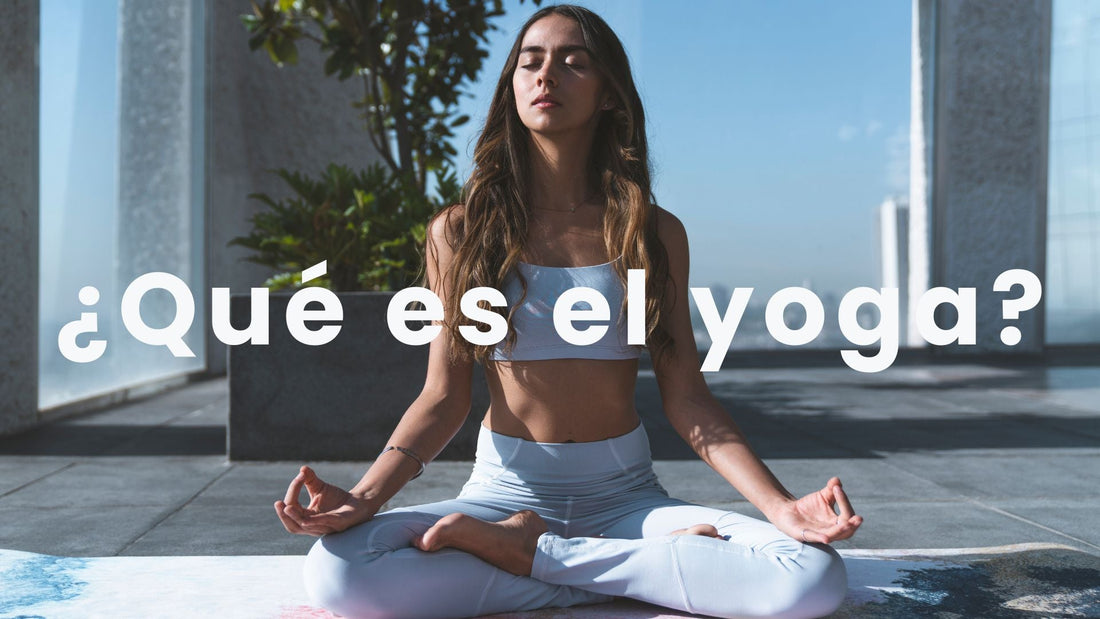 ¿Que es el yoga? - Te lo aclaramos.